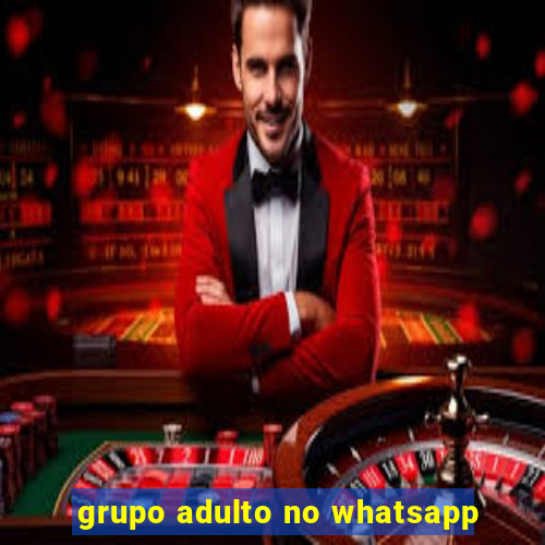 grupo adulto no whatsapp